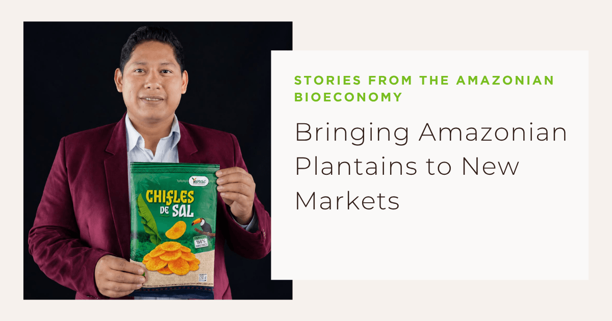 How Yunac Is Bringing Amazonian Plantains to New Markets